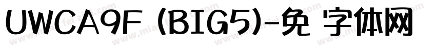 UWCA9F (BIG5)字体转换